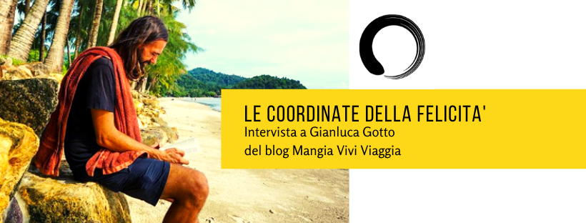 Le coordinate della felicità – Intervista a Gianluca Gotto - Una  marchigiana in viaggio
